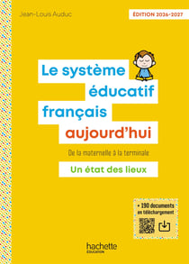 Le Système éducatif français aujourd'hui de la maternelle à la terminale : Un état des lieux (édition 2026/2027)