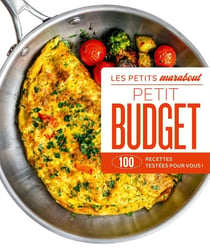Les petits Marabout : Petits budget : 100 recettes testées pour vous !