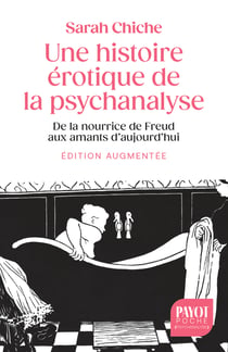 Une histoire érotique de la psychanalyse : De la nourrice de Freud aux amants d'aujourd'hui