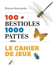100 bestioles, 1000 pattes : Le cahier de jeux