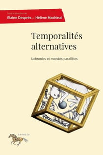 Temporalités alternatives : Uchronies et monde parallèles