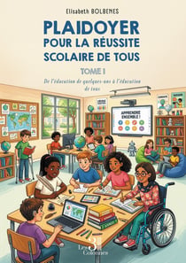 Plaidoyer pour la réussite scolaire de tous - Tome 1 : De l'éducation de quelques-uns à l'éducation de tous