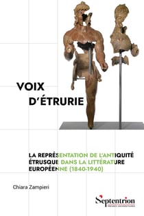 Voix d'Étrurie : La représentation de l'Antiquité étrusque dans la littérature européenne (1840-1940)