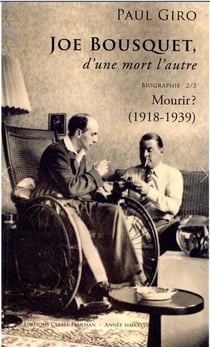 Joe Bousquet, d'une mort l'autre Tome 2 : Mourir ? (1918-1939)