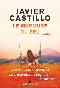 Le Murmure du feu : "Le nouveau phénomène de la littérature espagnole" J.Dicker