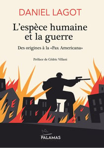 L'espèce humaine et la guerre : Des origines à la "Pax americana"