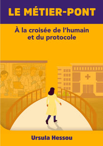 Le métier-pont : A LA CROISÉE DE L'HUMAIN ET DU PROTOCOLE