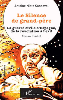 Le silence de grand-père : La guerre civile d'Espagne, de la révolution à l'exil