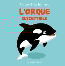 L'orque susceptible