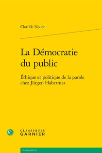 La démocratie du public : Ethique et politique de la parole chez Jurgen Habermas