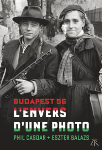 L'envers d'une photo : Budapest 56