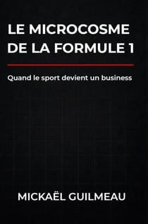 Le microcosme de la formule 1 : Quand le sport devient un business