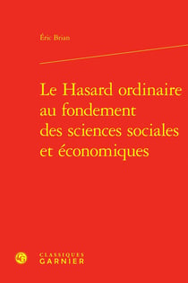 Le Hasard ordinaire au fondement des sciences sociales et économiques