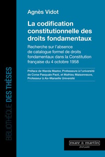 La codification constitutionnelle des droits fondamentaux : Recherche sur l'absence de catalogue formel de droits fondamentaux dans la Constitution française du 4 octobre 1958