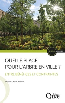 Quelle place pour l'arbre en ville ? : Entre bénéfices et contraintes