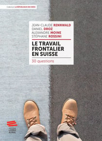Le travail frontalier en Suisse : 30 questions