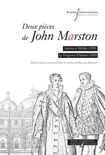 Deux pièces de John Marston : Antonio et Mellida (1599), La vengeance d'Antonio (1601)