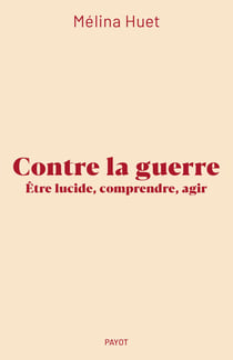 Contre la guerre : Être lucide, comprendre, agir