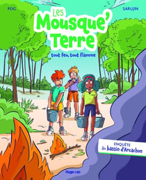 Les Mousque'Terre Tome 5 : Tout feu, tout flamme : Enquête au bassin d'Arcachon