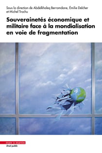 Souverainetés économique et militaire face à la mondialisation en voie de fragmentation