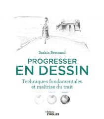 Progresser en dessin : Techniques fondamentales et maîtrise du trait