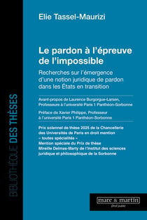 Le pardon à l'épreuve de l'impossible : Recherches sur l'émergence d'une notion juridique de pardon dans les États en transition