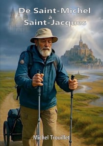 De Saint-Michel à Saint-Jacques : Sur les chemins de Compostelle