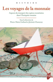 Les voyages de la monnaie : Aspects du transport des espèces monétaires dans l'Antiquité romaine