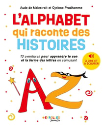 L'alphabet qui raconte des histoires : 13 aventures pour apprendre le son des lettres en s'amusant
