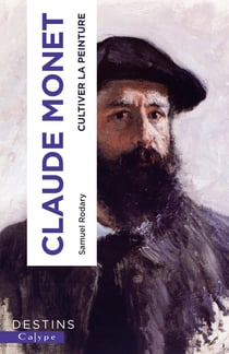 Claude Monet : Cultiver la peinture