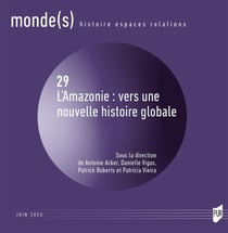 Monde(s) : L'Amazonie : vers une nouvelle histoire globale
