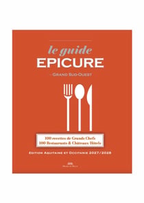 Guide Epicure Grand Sud-Ouest : Nouvelle Aquitaine et Occitanie