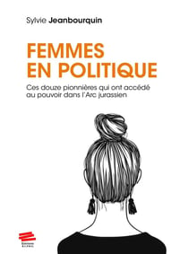 Femmes en politique : Ces douze pionnières qui ont accédé au pouvoir dans l'Arc jurassien