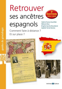 Retrouver ses ancêtres espagnols : 5e édition mise à jour