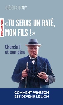 « Tu seras un raté, mon fils ! » : Churchill et son père