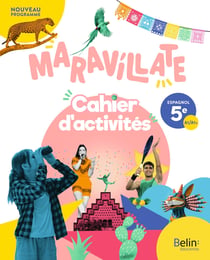 Maravillate : Espagnol - 5e - Cahier d'activités de l'élève