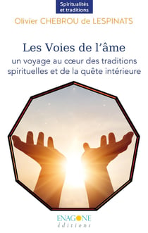 Les Voies de l'âme : Un voyage au c1/2ur des traditions spirituelles et de la quête intérieure
