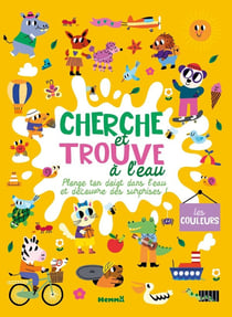 Cherche et trouve à l'eau - Les couleurs - Plonge ton doigt dans l'eau et découvre des surprises !