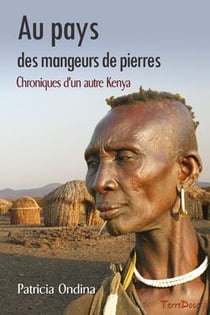Au pays des mangeurs de pierres, chroniques d'un autre Kenya (2e édition)