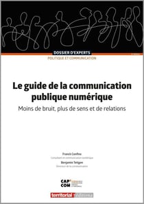 Le guide de la communication publique numérique : Moins de bruit, plus de sens et de relations (4e édition)