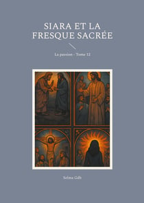 Siara et la fresque sacrée : La passion - Tome 12