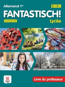 Fantastisch ! : Allemand : Lycée 1re - Livre du professeur (édition 2026)