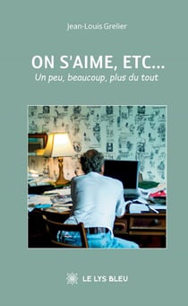 On s'aime, etc... : Un peu, beaucoup, plus du tout