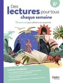 Des lectures pour tous chaque semaine : 6e - 16 oeuvres pour réfléchir et s'exprimer