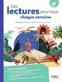 Des lectures pour tous chaque semaine : 6e - 16 oeuvres pour réfléchir et s'exprimer