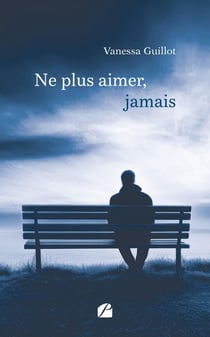 Ne plus aimer, jamais
