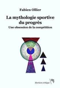La mythologie sportive du progrès : Une obsession de la compétition