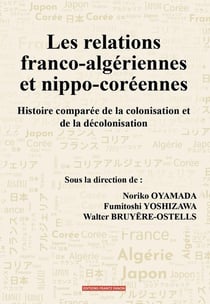 Les relations franco-algériennes  et nippo-coréennes : Histoire comparée de la colonisation et de la décolonisation