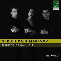 Rachmaninoff : Trios avec piano n°1 et n°2 - Trio Kobalt