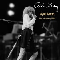 Joyful Noise (Live in Hamburg 1984)- Carla Bley